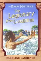 KNYGA Caroline Lawrence Roman Mysteries: The Legionary from Londinium and other Mini Mysteries