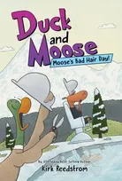 KNYGA Kirk Reedstrom Duck and Moose: Moose's Bad Hair Day!