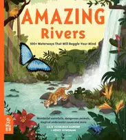 KNYGA Julie Vosburgh Agnone Amazing Rivers, 100+ Waterways That Will Boggle Your Mind