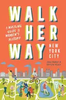 KNYGA Jana Mader Walk Her Way New York City, A Walking Guide to Women’s History