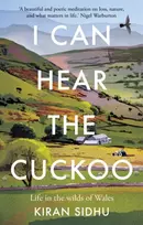 KNYGA Kiran Sidhu I Can Hear the Cuckoo, Life in the Wilds of Wales