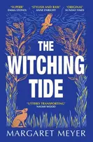KNYGA Margaret Meyer Witching Tide, The powerful and gripping debut novel for readers of Margaret Atwood and Hilary Mantel