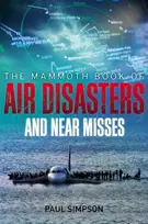KNYGA Paul Simpson Mammoth Book of Air Disasters and Near Misses