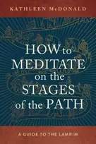 KNYGA Kathleen Mcdonald How to Meditate on the Stages of the Path