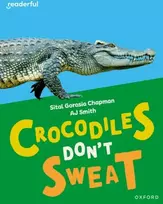 KNYGA Sital Gorasia Chapman Readerful Independent Library: Oxford Reading Level 7: Crocodiles Don't Sweat