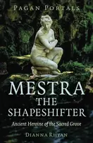 KNYGA Dianna Rhyan Pagan Portals - Mestra the Shapeshifter