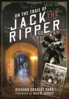 KNYGA Richard Charles Cobb On the Trail of Jack the Ripper