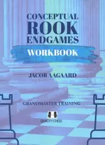 KNYGA Jacob Aagaard Conceptual Rook Endgames Workbook