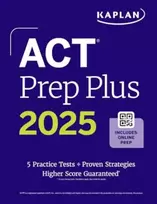 KNYGA Kaplan Test Prep ACT Prep Plus 2025: Study Guide includes 5 Full Length Practice Tests, 100s of Practice Questions, and 1 Year Access to Online Quizzes and Video Instruction