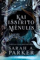 Krintantys mėnuliai, 1 knyga. Kai išsirito mėnulis - Sarah A. Parker