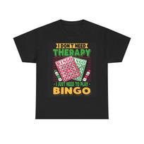 Men's and Women's T-shirts I Need Bingo Therapy XS