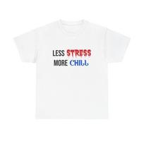 Men's and Women's T-shirts Less Stress More Chill Graphic S
