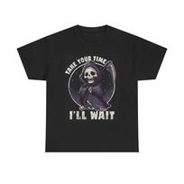 Men's and Women's T-shirts Grim Reaper Take Your Time Graphic S