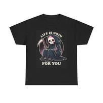 Men's and Women's T-shirts Life Is Grim For You Graphic XXXL