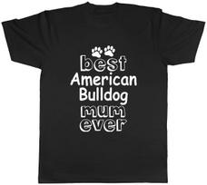 Best American Bulldog Mum Ever Mens Unisex T-Shirt Tee XL
