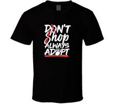 Don't Shop Always Adopt Dog Rescue Adoption T Shirt XL