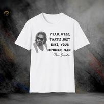 The Dude Just Your Opinion Lebowski T-Shirt | Softstyle Tee XXXL
