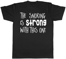 The Snoring is Strong with This One Mens Womens Ladies Unisex Funny T-Shirt XXL