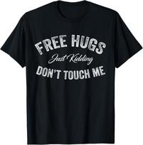 Free Hugs Just Kidding Don't Touch Me Funny Saying Vintage T-Shirt UNISEX XXXL