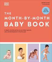 The Month-by-Month Baby Book: In-depth, Monthly Advice on Your Baby's Growth, Care, and Development in the First Year