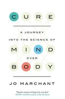 Cure: A Journey Into the Science of Mind over Body