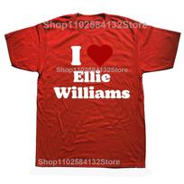 I Love Ellie Williams T Shirts Men Womens Pure Cotton Unique TShirt Crewneck The Last of Us Tees Short Sleeve Clothes S red