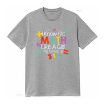 I Know Do Math Like A Girl Funny Teacher Lover T Shirt vintage Washed Top For Everyday Wear homme fashion Unisex graphic Soft S