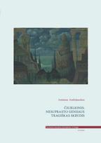 Čiurlionis: nesuprasto genijaus tragiškas skrydis. III tomas