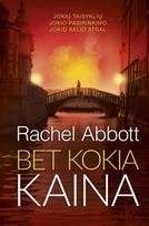 Bet kokia kaina - Rachel Abbott