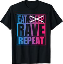 Eat Dont Sleep Rave Repeat Edm Quote Music  Best Rave Gift Tshirt Individuality Cotton Unisexs Clothing Camisas Streetwear S