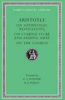 KNYGA Aristotle On Sophistical Refutations. On Coming-To-Be and Passing Away. On the Cosmos