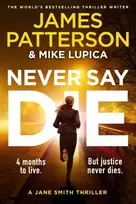 KNYGA James Patterson Never Say Die, A Jane Smith Thriller