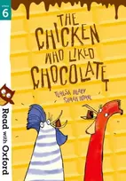 KNYGA Teresa Heapy Read with Oxford: Stage 6: The Chicken Who Liked Chocolate