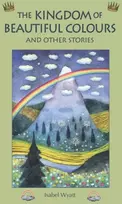 KNYGA Isabel Wyatt Kingdom of Beautiful Colours and Other Stories