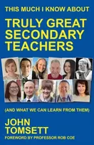 KNYGA John Tomsett This Much I Know About Truly Great Secondary Teachers
