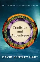 KNYGA David Bentley Hart Tradition and Apocalypse – An Essay on the Future of Christian Belief