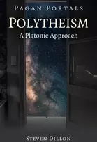 KNYGA Steven Dillon Pagan Portals - Polytheism: A Platonic Approach