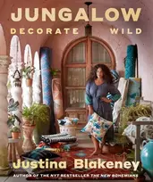 KNYGA Justina Blakeney Jungalow: Decorate Wild: The Life and Style Guide