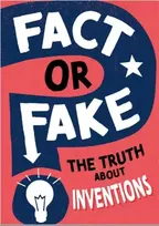 KNYGA Annabel Savery Fact or Fake?: The Truth About Inventions
