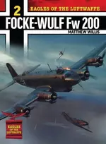 KNYGA Matthew Willis Eagles of the Luftwaffe: Focke-Wulf Fw 200 Condor