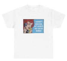 I Havent Seen Him Hes Always On Bike T Shirt Funny Motorcycle Club Wife Tee S