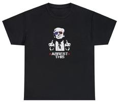Arrest This T Shirt Funny Donald Trump Indictunisext Republican Humor Maga Jail Tee S