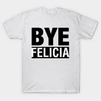 Asian Size Men Black Print T-shirt Bye Felicia T-Shirt No-Cut Print Cotton Tshirt 4XL balta
