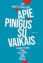 Apie pinigus su vaikais. Paprasti patarimai tėvams, kaip paruošti vaiką ateities pasauliui. E.knyga