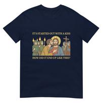 It Started Out With A Kiss How Did It End Up Like This Jesus Tshirt S