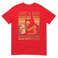 Bigfoot Papa Just A Dad Who Always Came Back With The Milk Tshirt S