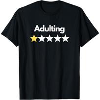 Adulting 1 Star Rating  Funny Adulthood Humor Novelty T-Shirt S