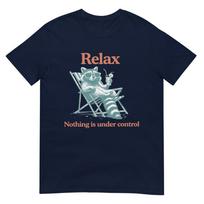 Relax Nothing Is Under Control Funny Chill Raccoon Unisex Unisex Tshirt S