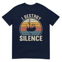 Bagpiper I Destroy Silence Recto Bagpipes Lover Tshirt S