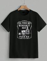 I'll Take My Whisky Neat Because Fck ICE Bar Humor Drink T-Shirt Unisex XL
